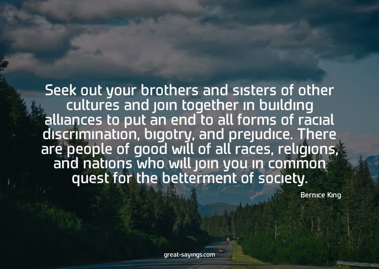 Seek out your brothers and sisters of other cultures an
