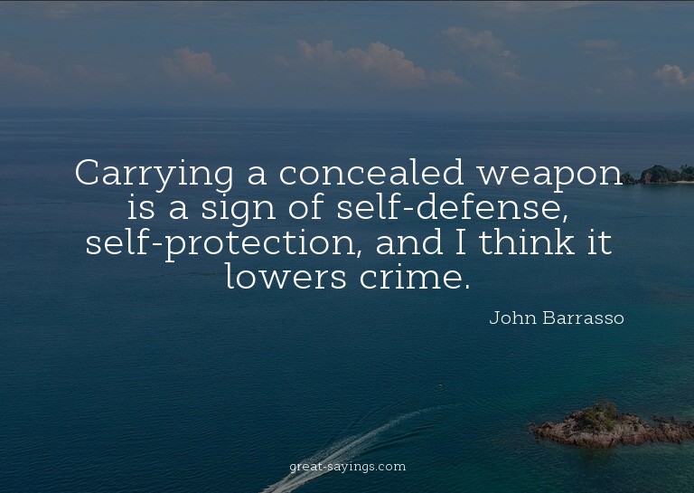 Carrying a concealed weapon is a sign of self-defense,