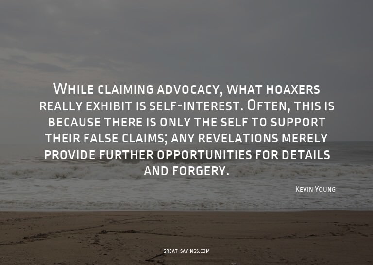 While claiming advocacy, what hoaxers really exhibit is