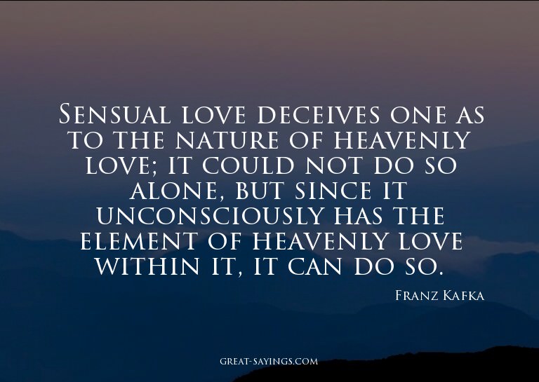 Sensual love deceives one as to the nature of heavenly