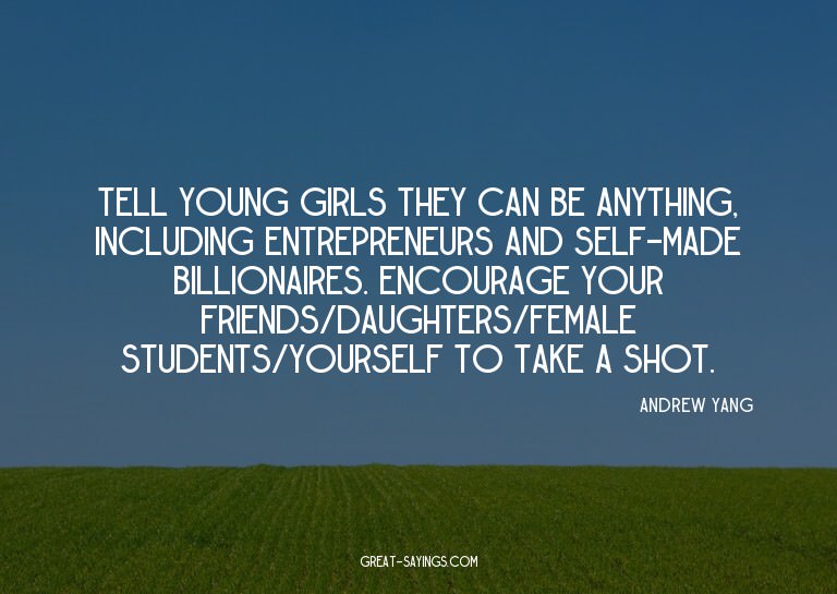 Tell young girls they can be anything, including entrep