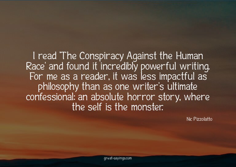 I read 'The Conspiracy Against the Human Race' and foun