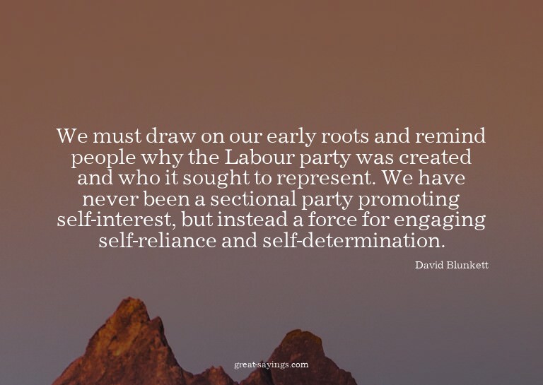 We must draw on our early roots and remind people why t