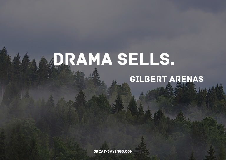 Drama sells.

