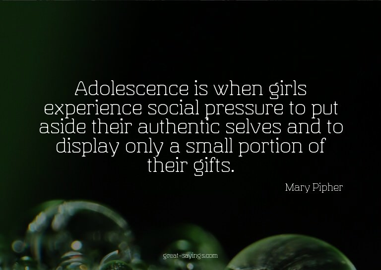 Adolescence is when girls experience social pressure to