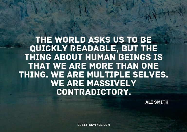 The world asks us to be quickly readable, but the thing