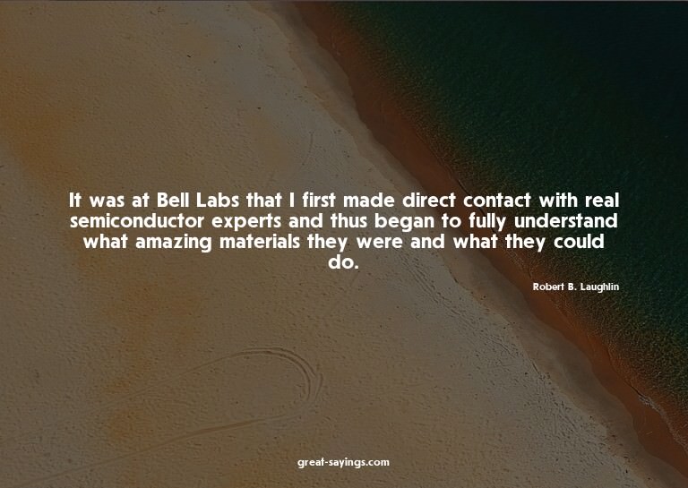 It was at Bell Labs that I first made direct contact wi