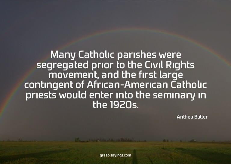 Many Catholic parishes were segregated prior to the Civ