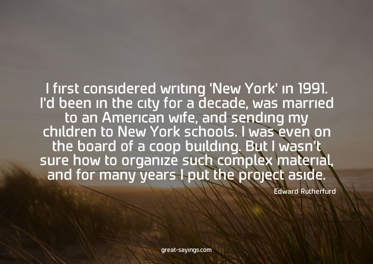 I first considered writing 'New York' in 1991. I'd been