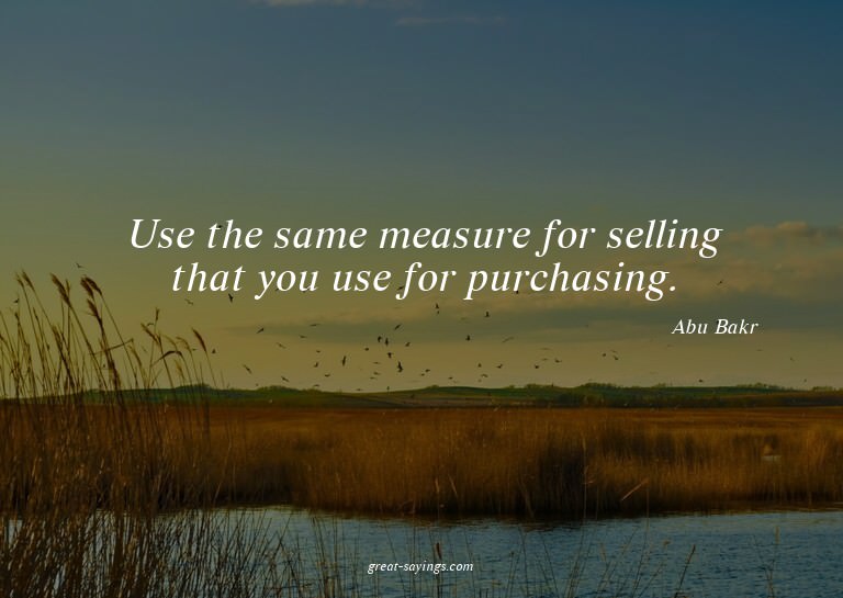 Use the same measure for selling that you use for purch
