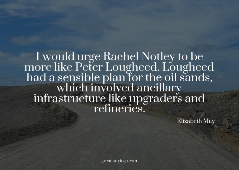 I would urge Rachel Notley to be more like Peter Loughe