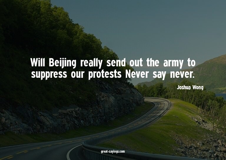 Will Beijing really send out the army to suppress our p