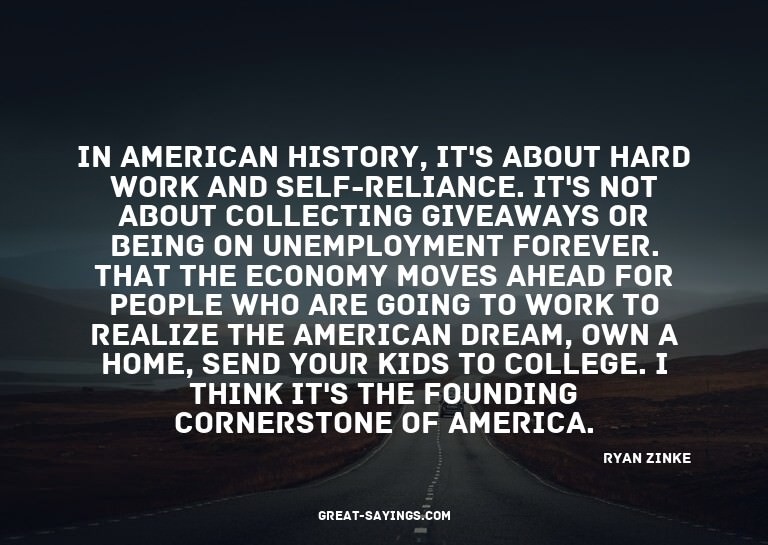 In American history, it's about hard work and self-reli