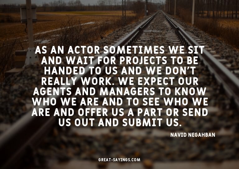 As an actor sometimes we sit and wait for projects to b