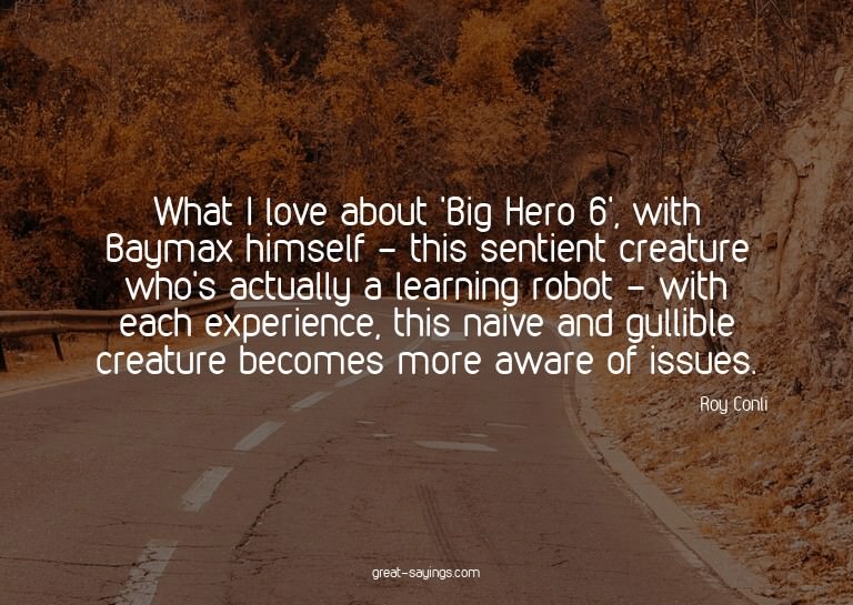 What I love about 'Big Hero 6', with Baymax himself - t