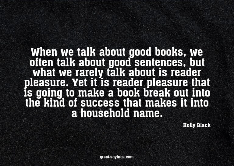 When we talk about good books, we often talk about good