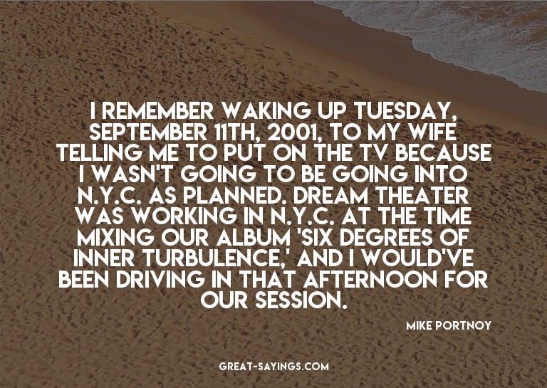 I remember waking up Tuesday, September 11th, 2001, to