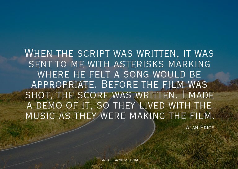 When the script was written, it was sent to me with ast