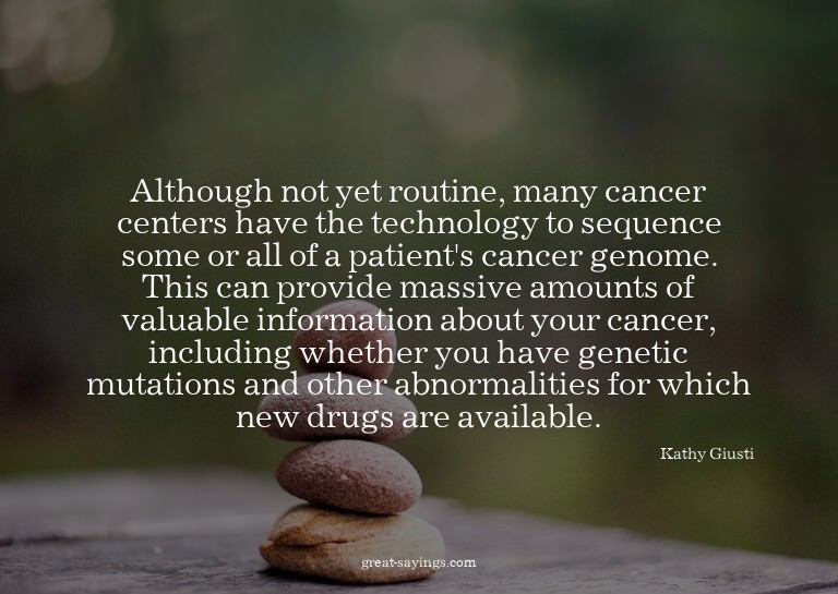 Although not yet routine, many cancer centers have the