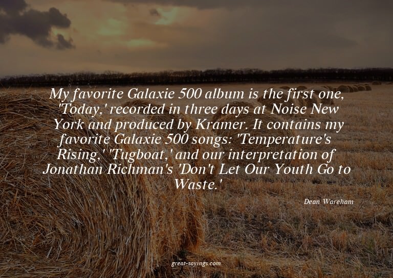 My favorite Galaxie 500 album is the first one, 'Today,