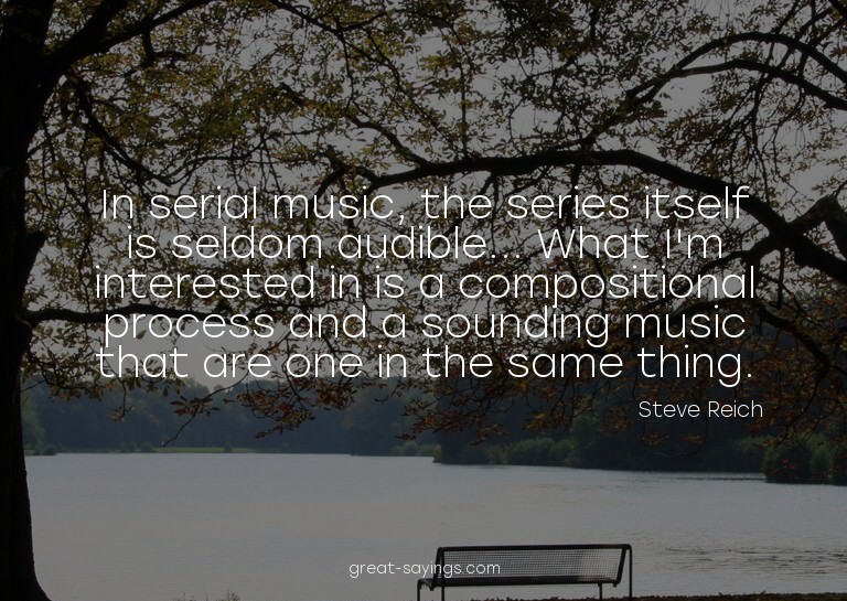 In serial music, the series itself is seldom audible...
