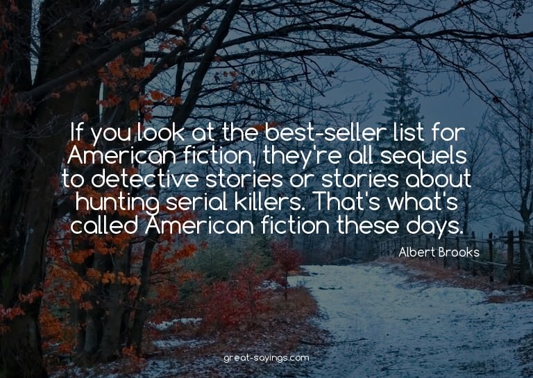 If you look at the best-seller list for American fictio