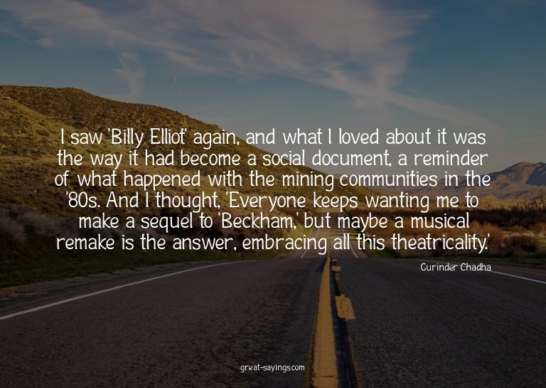 I saw 'Billy Elliot' again, and what I loved about it w