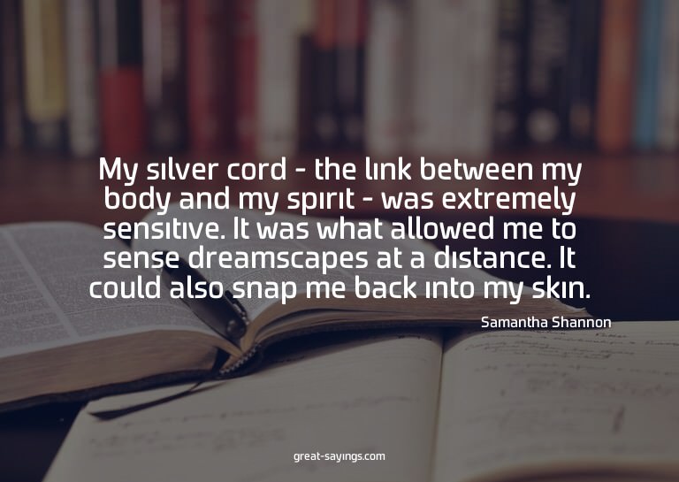 My silver cord - the link between my body and my spirit