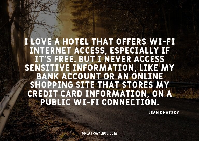 I love a hotel that offers Wi-Fi Internet access, espec