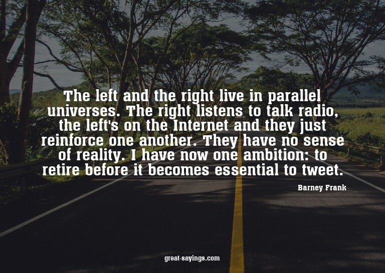 The left and the right live in parallel universes. The