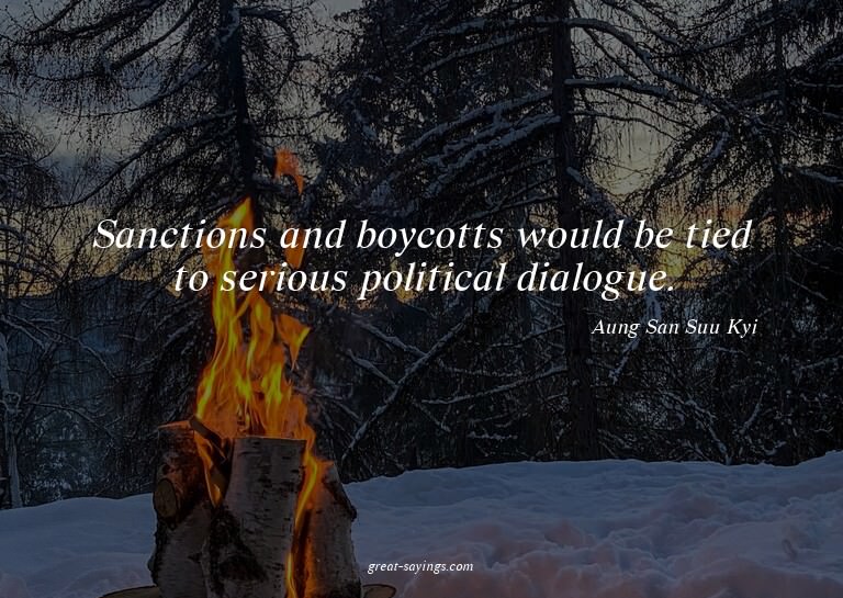 Sanctions and boycotts would be tied to serious politic
