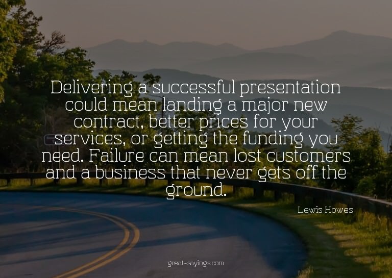 Delivering a successful presentation could mean landing