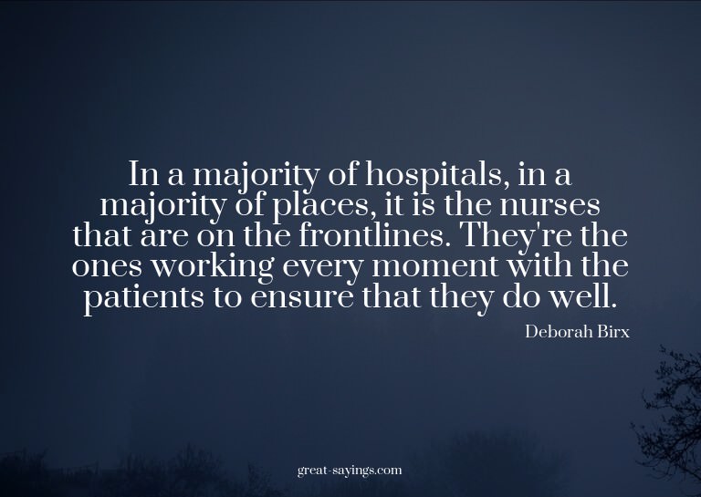 In a majority of hospitals, in a majority of places, it