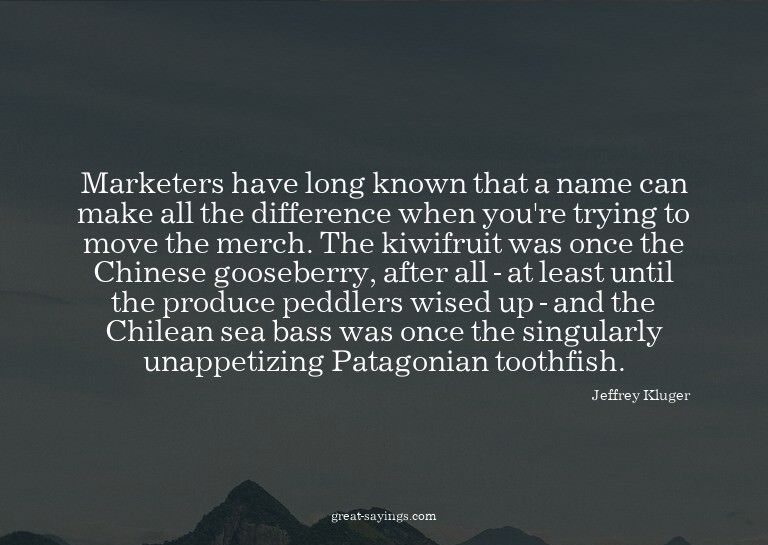 Marketers have long known that a name can make all the