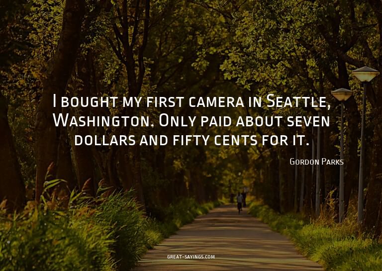 I bought my first camera in Seattle, Washington. Only p