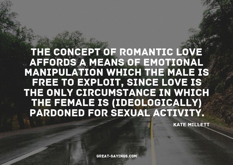 The concept of romantic love affords a means of emotion