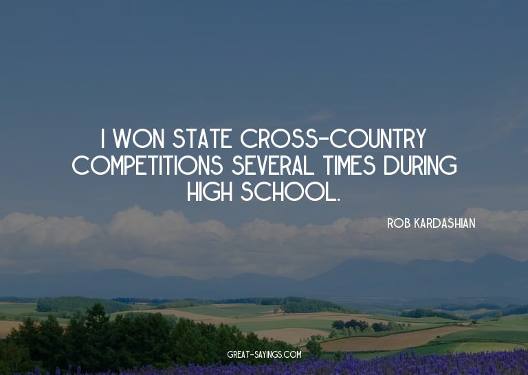 I won state cross-country competitions several times du