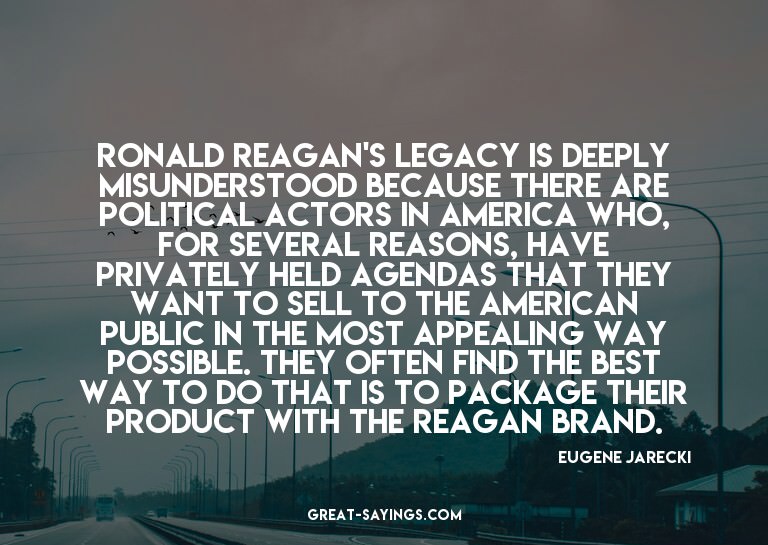 Ronald Reagan's legacy is deeply misunderstood because