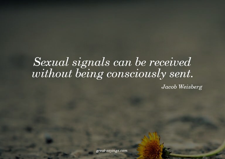 Sexual signals can be received without being consciousl