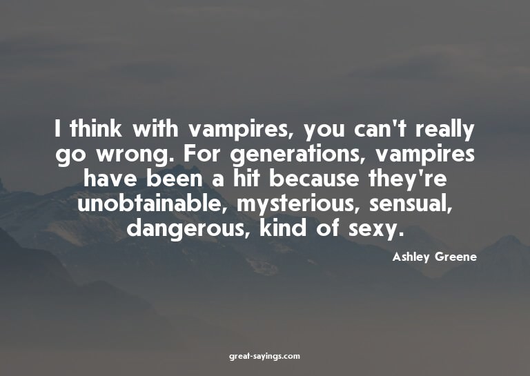 I think with vampires, you can't really go wrong. For g