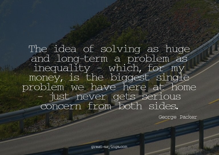 The idea of solving as huge and long-term a problem as