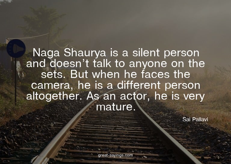 Naga Shaurya is a silent person and doesn't talk to any