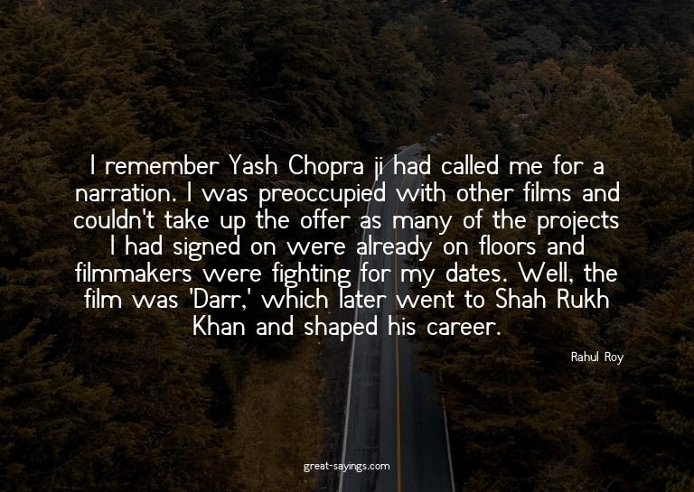 I remember Yash Chopra ji had called me for a narration