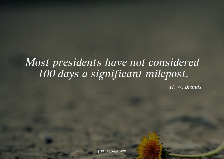 Most presidents have not considered 100 days a signific