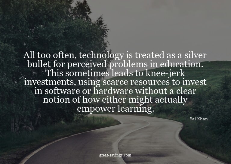 All too often, technology is treated as a silver bullet