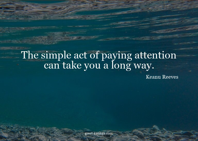 The simple act of paying attention can take you a long