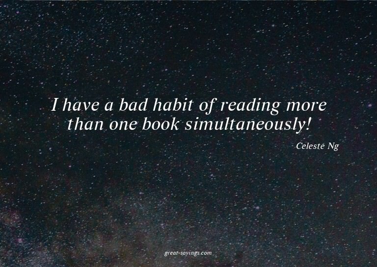 I have a bad habit of reading more than one book simult