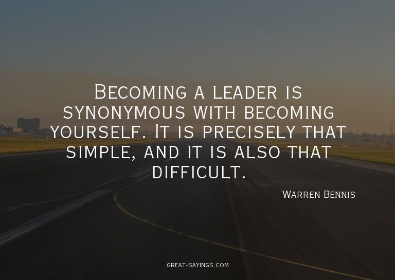 Becoming a leader is synonymous with becoming yourself.