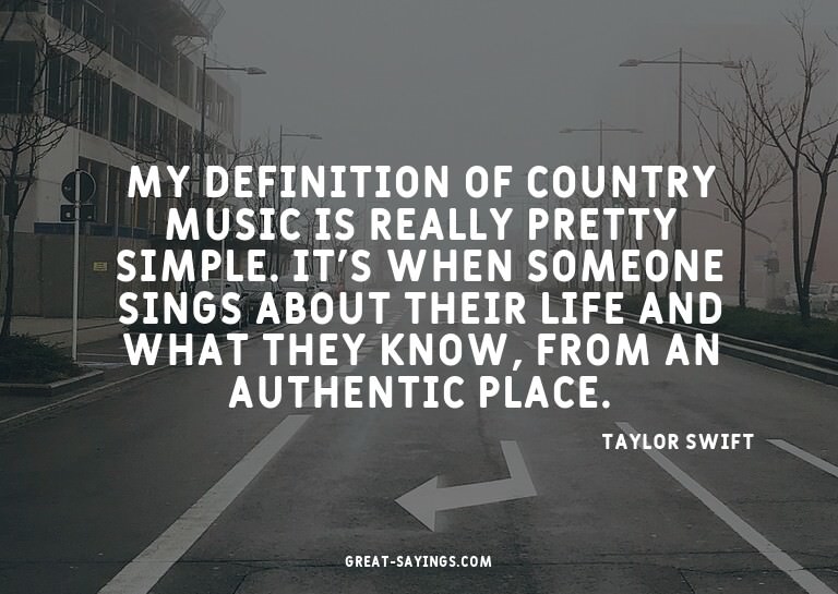 My definition of country music is really pretty simple.