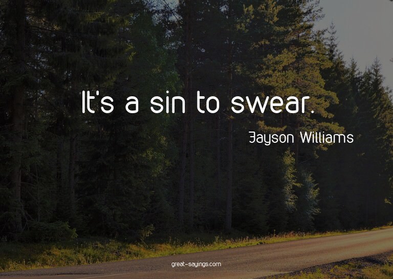 It's a sin to swear.

